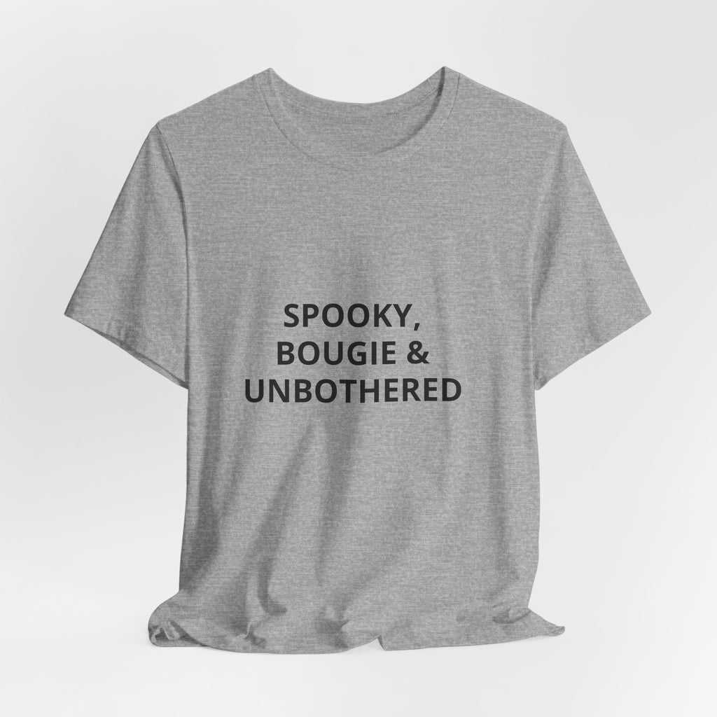 Spooky, Bougie & Unbothered Tee